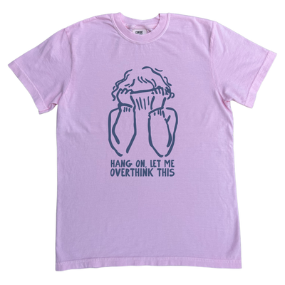 Let me overthink this  - Comfort Tee - Pastel Pink