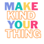 Make Kind Your Thing - Classic Relaxed Tee - White
