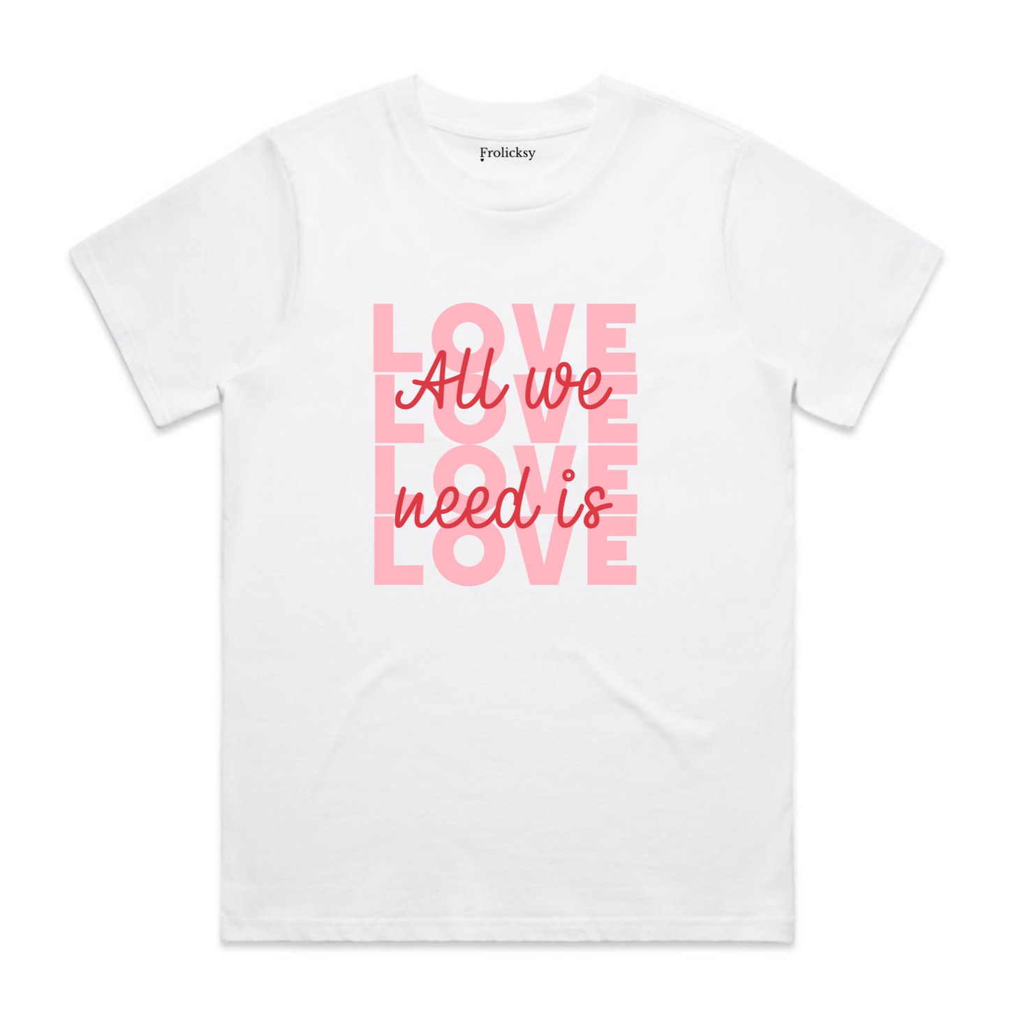 All We Need - Classic Relaxed Tee - White