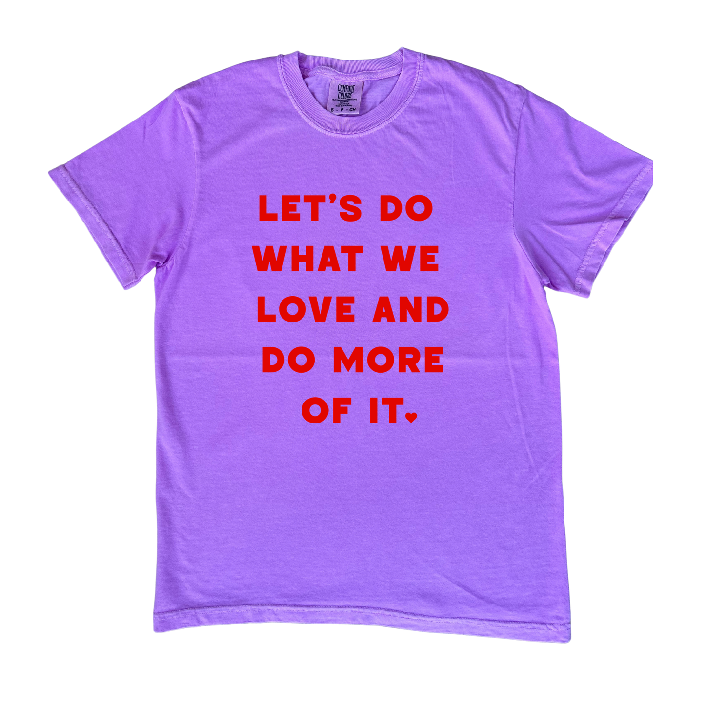 Let's Do What We Love  - Comfort Tee - Neon Violet
